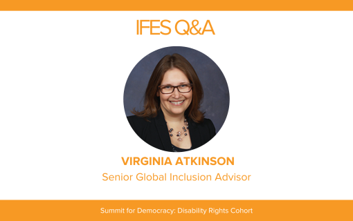 IFES Q&amp;A Virginia Atkinson Senior Global Inclusion Advisor, Summit for Democracy Disability Rights Cohort