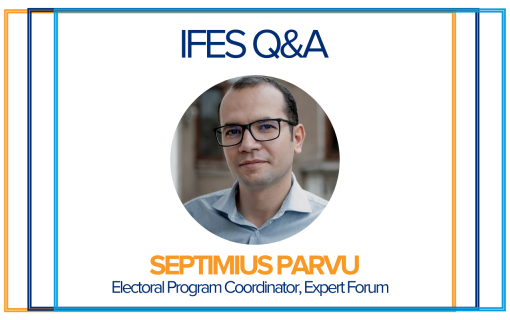 IFES Q&amp;A Septimus Parvu, electoral program coordinator of Expert Forum