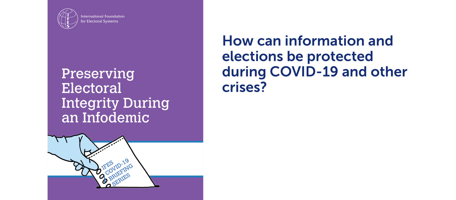 Cover of  "IFES COVID-19 Briefing Series: Preserving Electoral Integrity During an Infodemic" | How can information and elections be protected during COVID-19 and other crises?