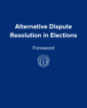 Alternative Dispute Resolution in Elections: Foreword