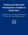 Political and Electoral Participation of Dalits in South Asia: Dalit Experiences with Electoral Processes: Evidence from a Multi-National Survey