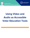 Using Video and Audio as Accessible Voter Education Tools