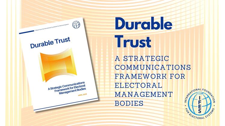 Durable Trust A Strategic Communications Framework for Electoral Management Bodies