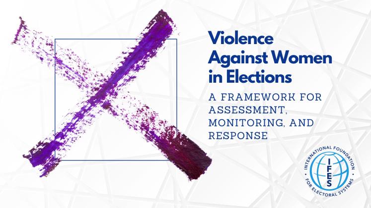 Violence Against Women in Elections A Framework for Assessment Monitoring and Response