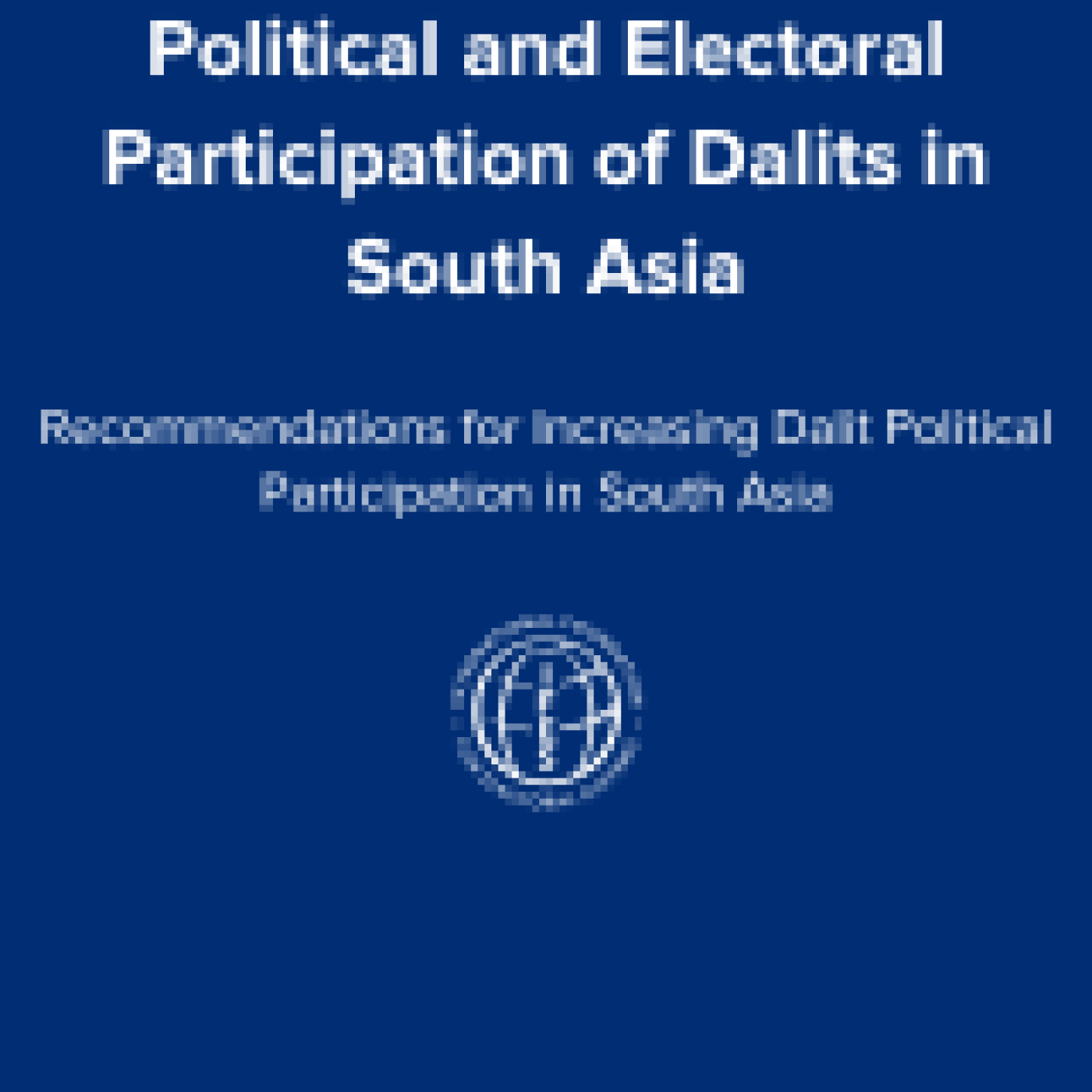 Political and Electoral Participation of Dalits in South Asia: Recommendations for Increasing Dalit Political Participation in South Asia