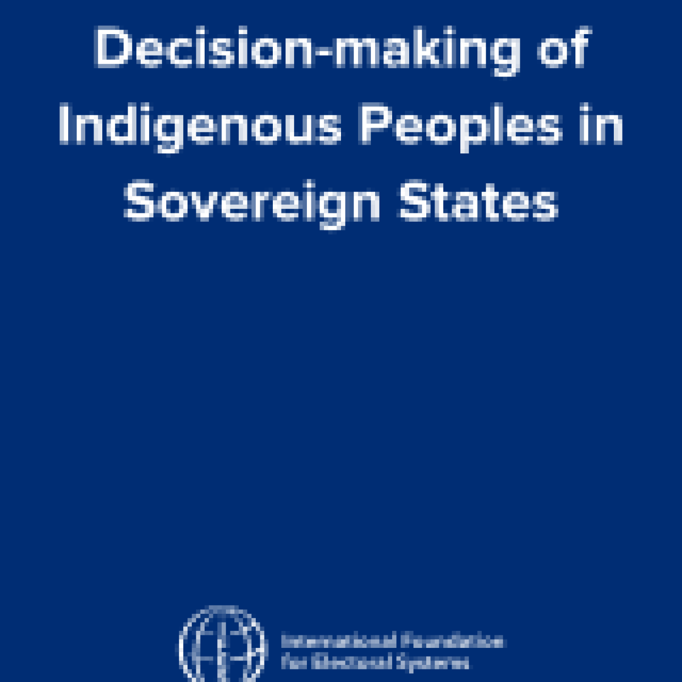 Elections and Inclusive Decision-making of Indigenous Peoples in Sovereign States
