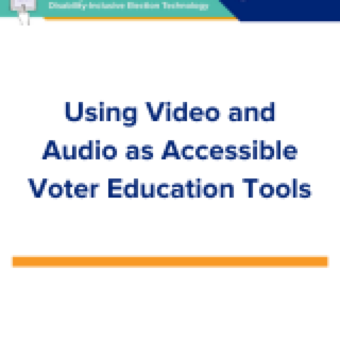 Using Video and Audio as Accessible Voter Education Tools