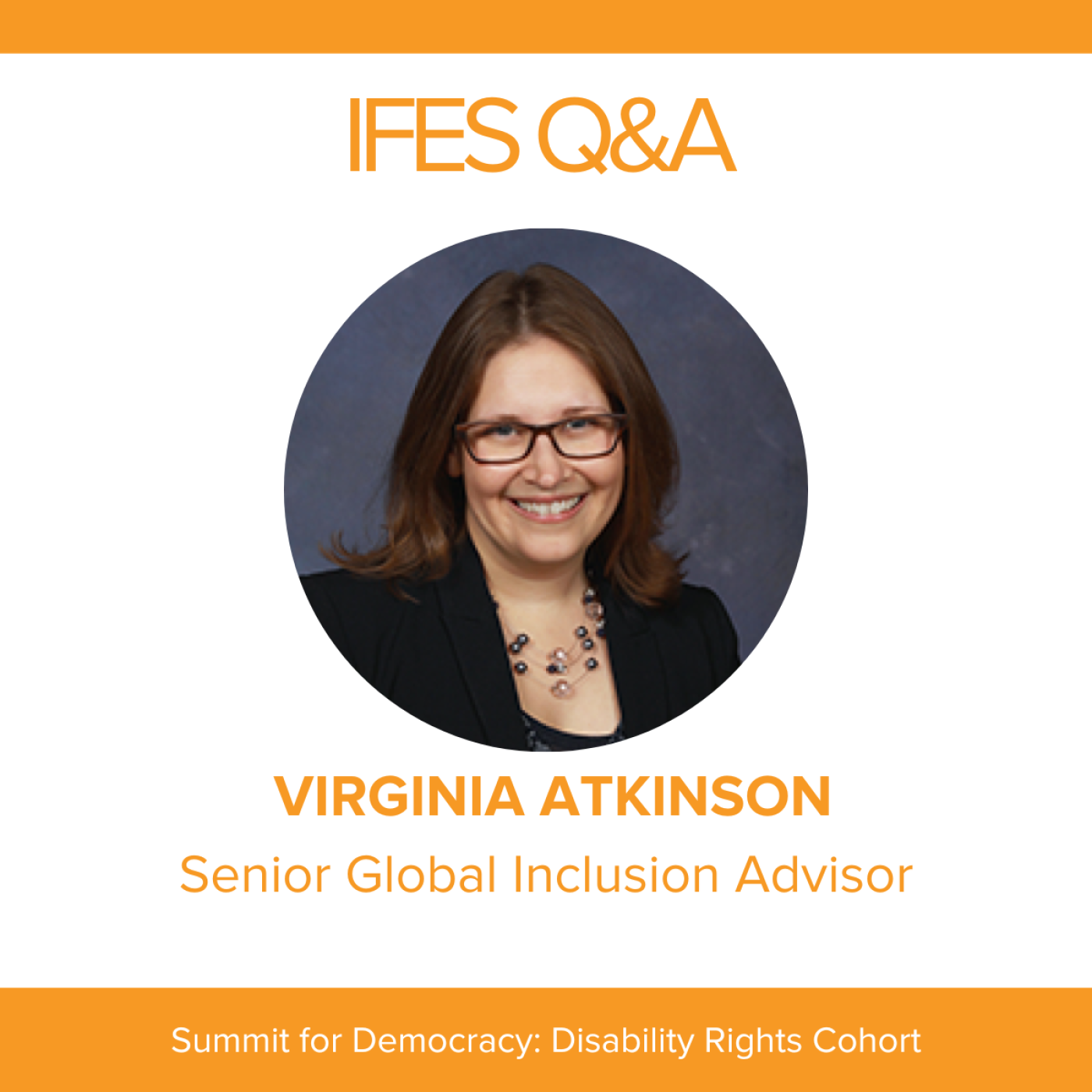 IFES Q&A Virginia Atkinson Senior Global Inclusion Advisor, Summit for Democracy Disability Rights Cohort