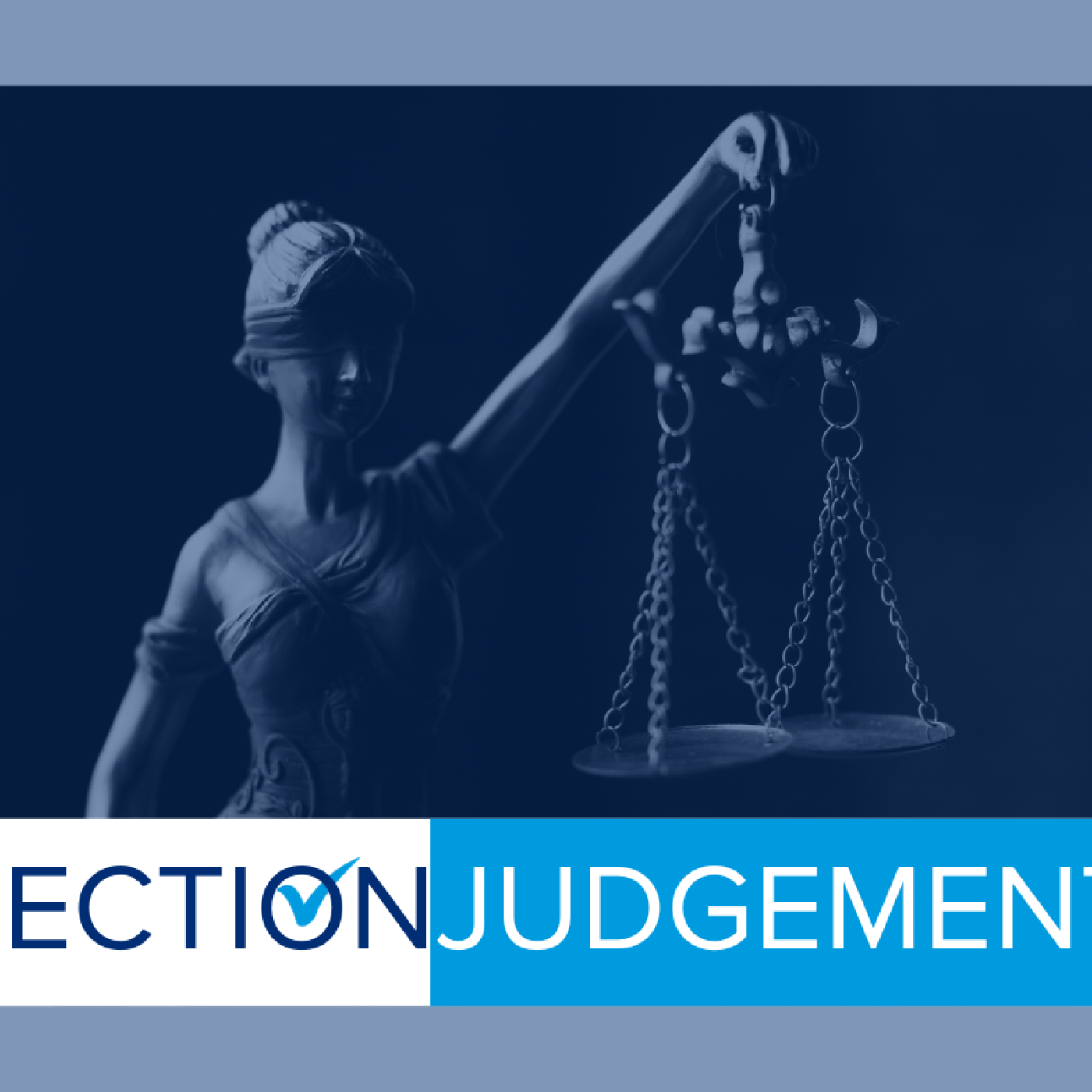 Election Judgements overlaid a photo of Lady Justice in shades of blue.