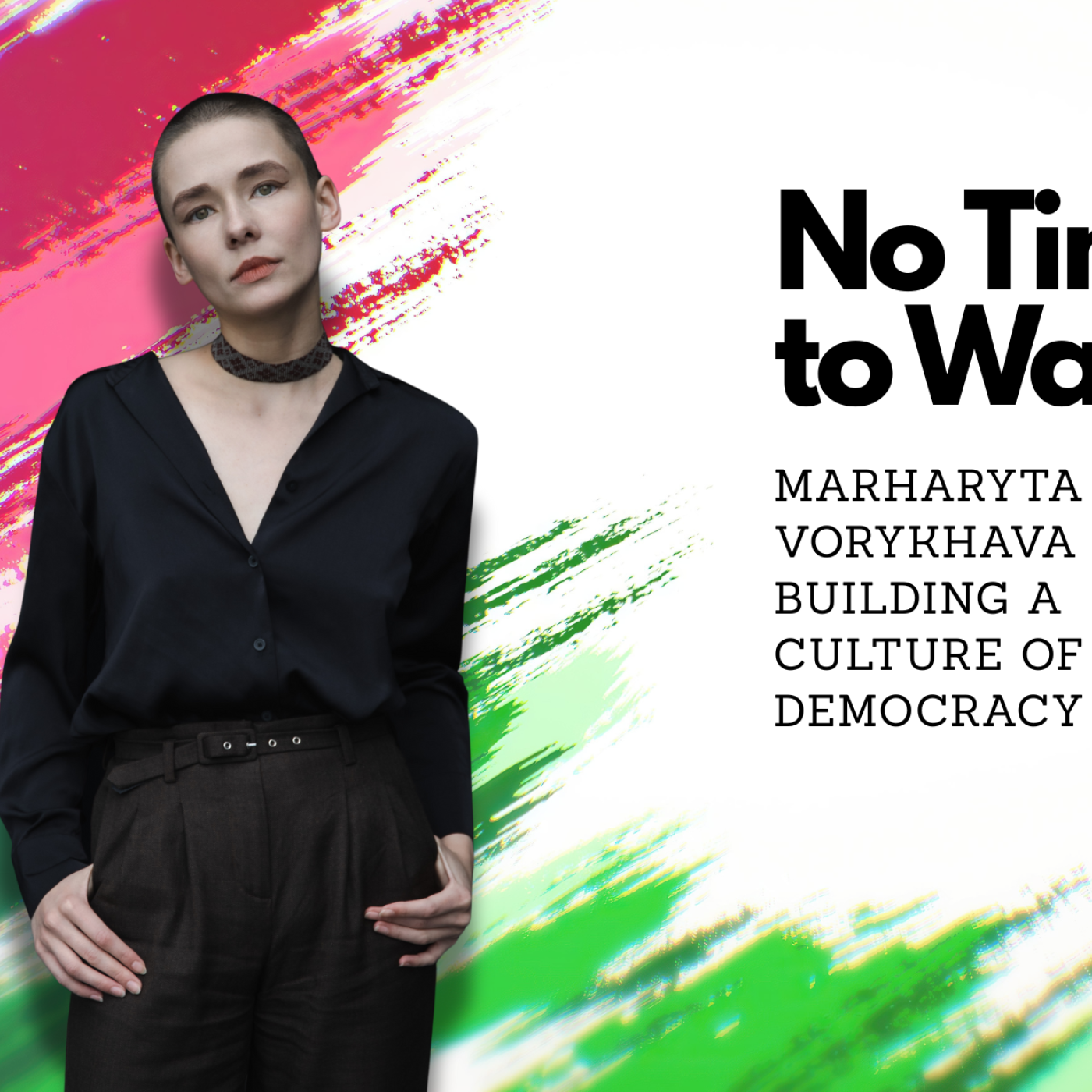 Woman standing in front of stylized Belarus flag next to the words "No Time to Wait: Marharyta Vorykhava on Building a Culture of Democracy"